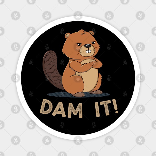 Dam it Beaver Pun Funny Meme Magnet by HamilcArt